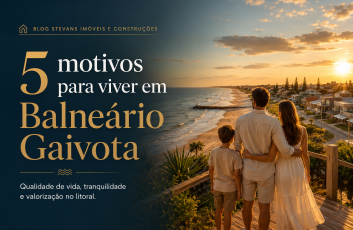 5 motivos para viver em Balneário Gaivota